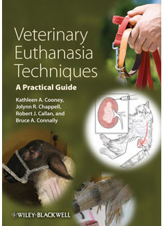 Veterinary Euthanasia Techniques: A Practical Guide 978047095918
